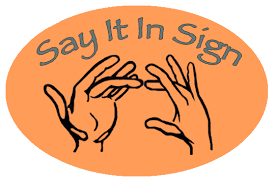 Say it with Signs Say it with Signs